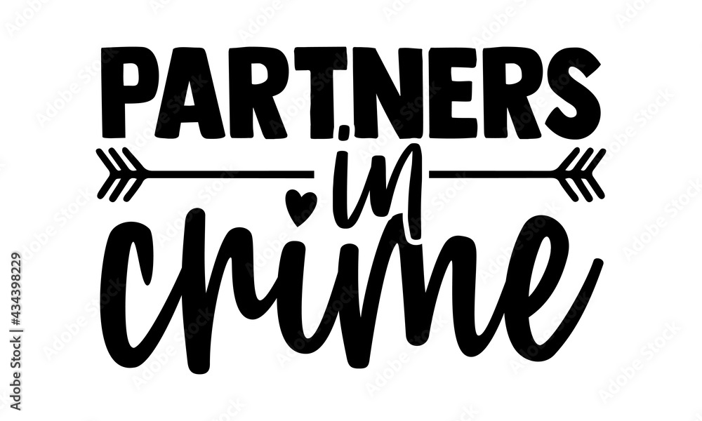 Partners in crime - best friend t shirts design, Hand drawn lettering