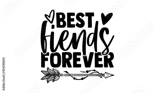 Best fiends forever - best friend t shirts design, Hand drawn lettering phrase, Calligraphy t shirt design, Isolated on white background, svg Files for Cutting Cricut and Silhouette, EPS 10