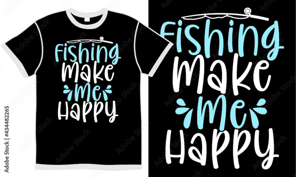fishing make me happy, typography fishing clothes, happy fisherman design, catch fishy quote illustration design fishing make me happy, typography fishing clothes, happy fisherman design, catch fishy quote illustration design