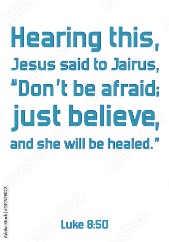 Valokuvatapetti Hearing this, Jesus said to Jairus, “Don’t be afraid; just believe