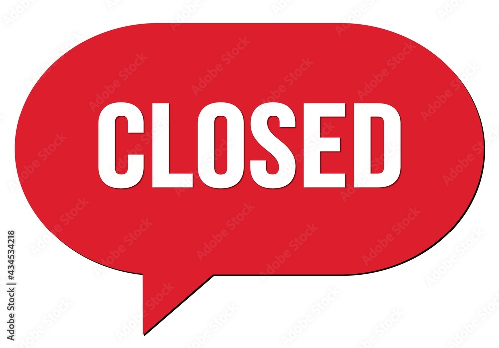 CLOSED text written in a red speech bubble CLOSED text written in a red speech bubble