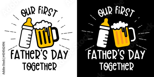 Our First Fathers Day Together isolated on white and Black background.Camper and Traveling Concept Design. For t shirt, greeting card or poster Background Vector Illustration.