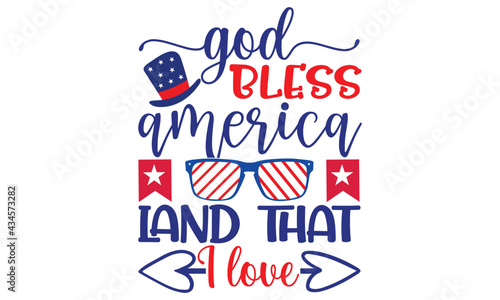 God bless America land that I love lettering inscription with vector illustration- 4th of July typographic design USA.
