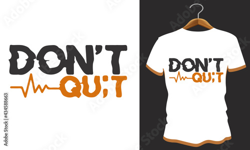 Don't quit custom t shirt design