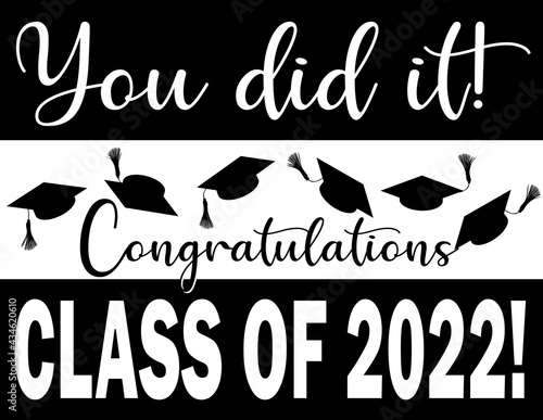 Congratulations Class of 2022 You did it!