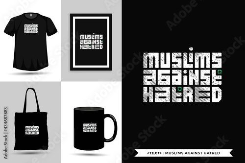 Trendy typography Quote motivation Tshirt muslims against hatred for print. Typographic lettering vertical design template poster, mug, tote bag, clothing, and merchandise