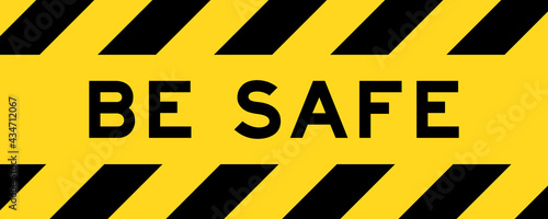 Yellow and black color with line striped label banner with word be safe