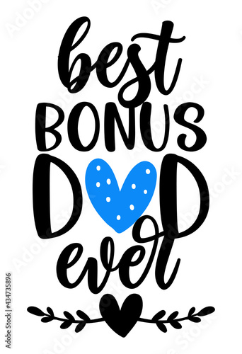 Best bonus Dad ever - Happy Fathers Day lettering. Handmade calligraphy vector illustration. Father's day card with crown.  Good for t shirt, mug, scrap booking, posters, textiles, gifts. Stepfather.