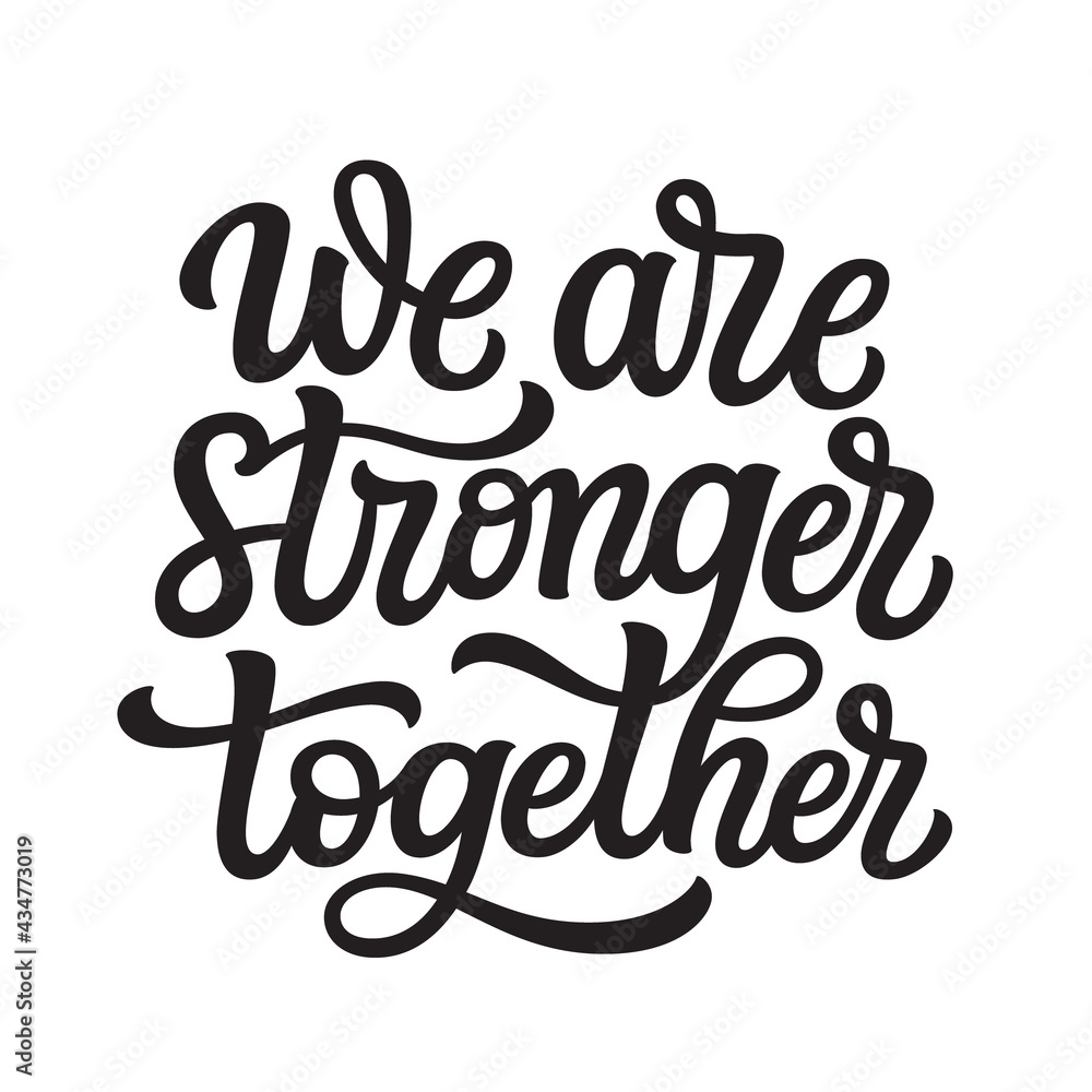 We are stronger together. Hand lettering