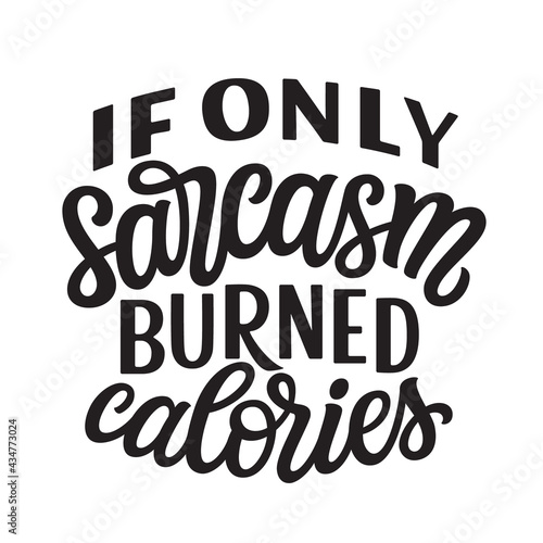 If only sarcasm burned calories. Hand lettering