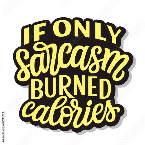 If only sarcasm burned calories. Hand lettering