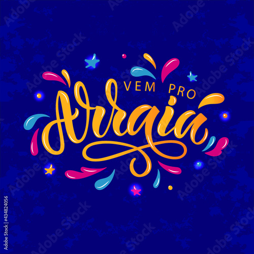 Vem pro Arraia handwritten text (means let's go to Arraia in Portuguese Brazilian). Hand Lettering, Modern Brush Calligraphy, Bright Colorful Vector Illustration on textured background. June Festival 