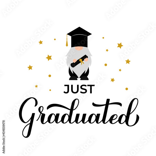 Graduation gnome wearing hat. Just graduated handwritten quote. Vector template for typography poster, banner, greeting card, label, t-shirt, etc