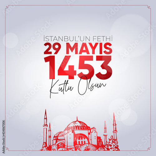 29 Mays 1453 Istanbul'un Fethi Kutlu Olsun. May 29 Happy Conquest of Istanbul.