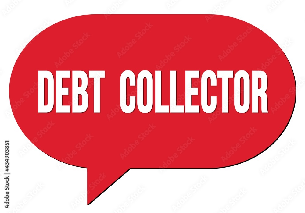 DEBT COLLECTOR text written in a red speech bubble DEBT COLLECTOR text written in a red speech bubble
