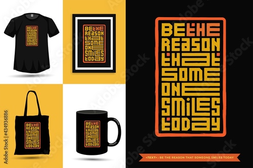 Trendy typography Quote motivation Tshirt be the reason that someone smiles today for print. Typographic lettering vertical design template poster, mug, tote bag, clothing, and merchandise