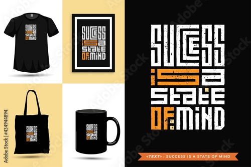 Trendy typography Quote motivation Tshirt success is a state of mind for print. Typographic lettering vertical design template poster, mug, tote bag, clothing, and merchandise