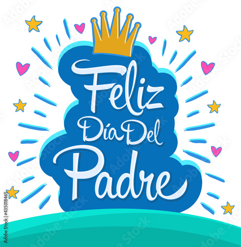 Feliz Dia del Padre, Happy Fathers day  spanish text, vector colorful lettering illustration.