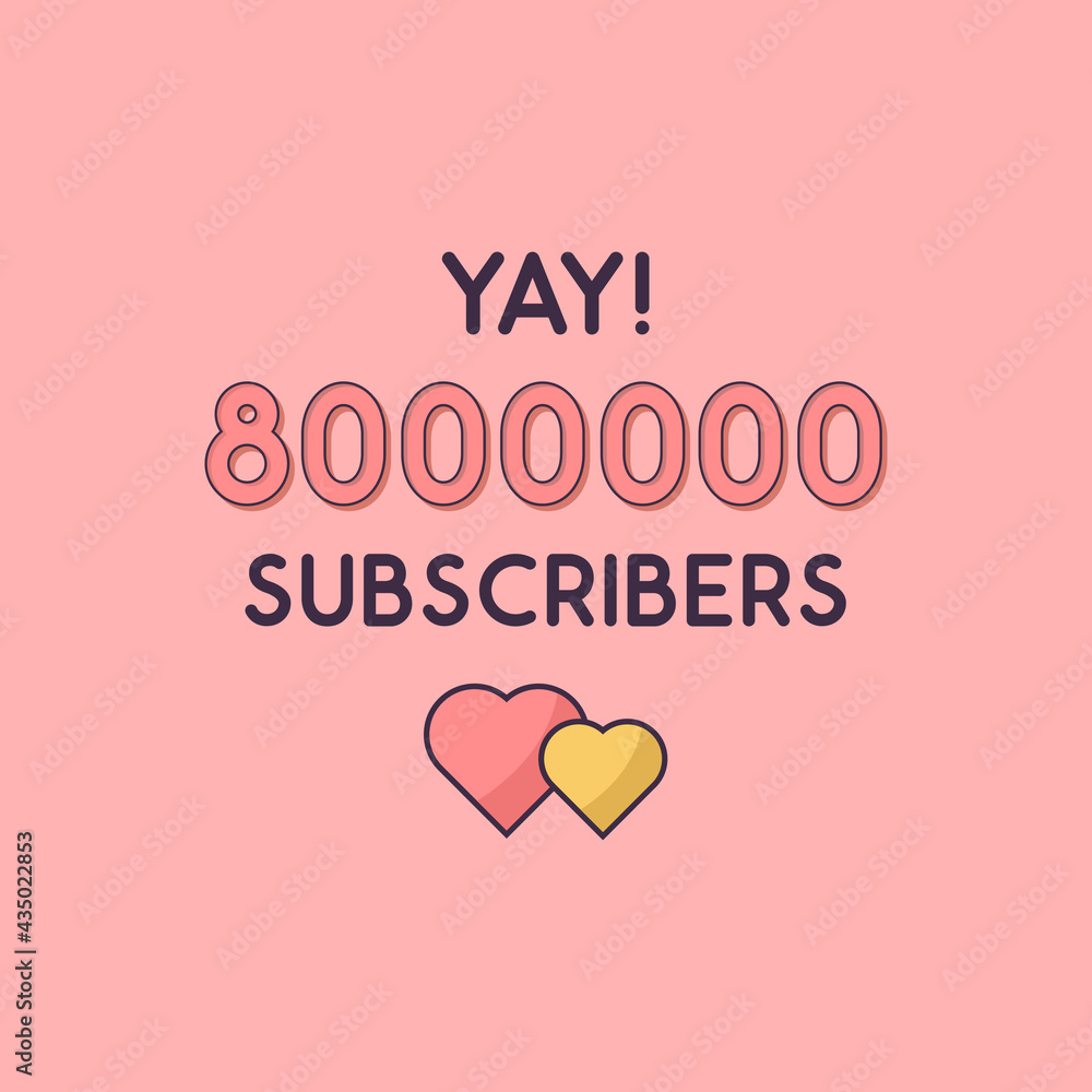 Yay 8000000 Subscribers celebration, Greeting card for 8m social Subscribers. Yay 8000000 Subscribers celebration, Greeting card for 8m social Subscribers.