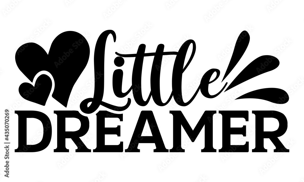 Little dreamer - Cute Baby t shirts design, Hand drawn lettering phrase ...