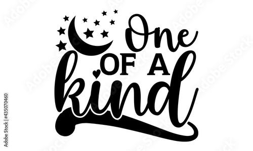 One of a kind - Cute Baby t shirts design, Hand drawn lettering phrase, Calligraphy t shirt design, Isolated on white background, svg Files for Cutting Cricut and Silhouette, EPS 10, card, flyer