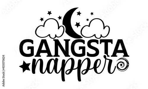 Gangsta napper - Cute Baby t shirts design, Hand drawn lettering phrase, Calligraphy t shirt design, Isolated on white background, svg Files for Cutting Cricut and Silhouette, EPS 10, card, flyer
