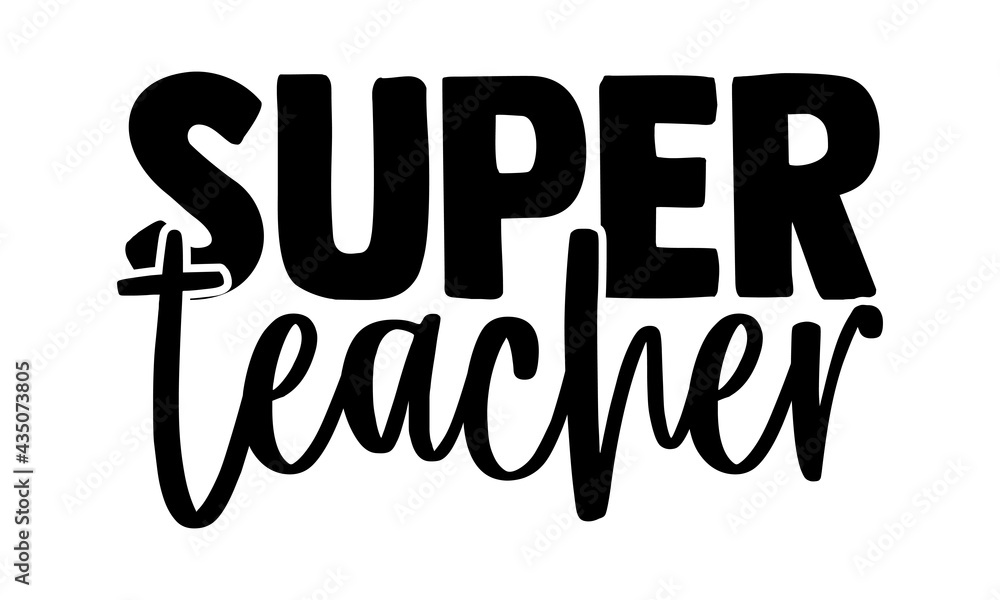 Super teacher - Super Family t shirts design, Hand drawn lettering