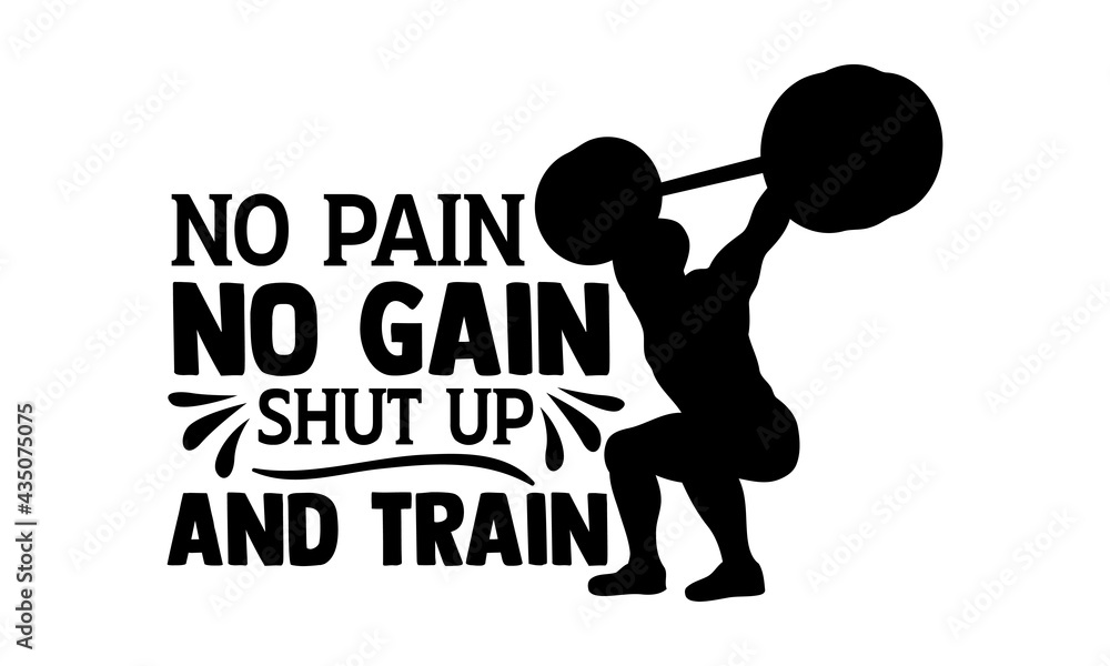 Vecteur Stock No pain no gain shut up and train - Gym Motivation t ...
