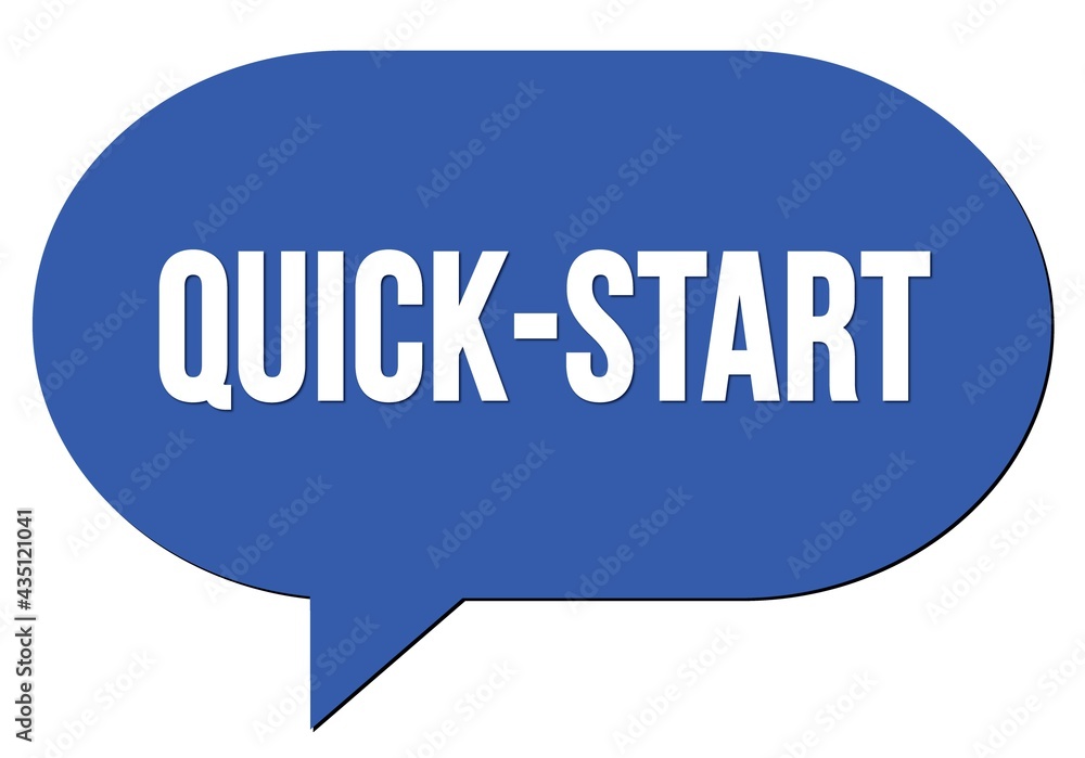 QUICK-START text written in a blue speech bubble QUICK-START text written in a blue speech bubble