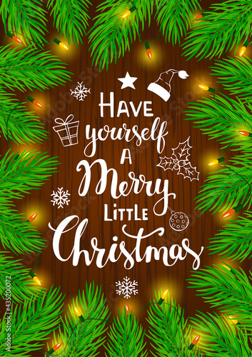 have yourself a merry little christmas handwritten quote on a background framed with conifer pine  fir tree branches  and light bulbs shiny glowing garland