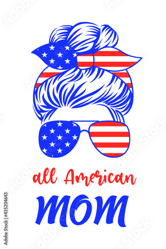 Patriotic mom with messy bun, aviator sunglasses, bandana and quote: All American mom. 4th of july vector illustration in the colors of the national flag of the USA. Independence day funny print.