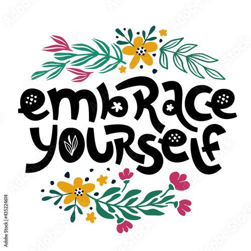 Embrace yourself. Inspirational handwritten quote surrounded by floral elements.