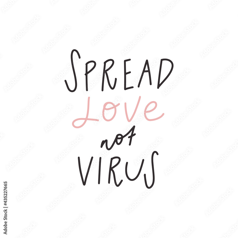 Hang drawn lettering style quote: spread love not virus. Vector illustration. Template for print