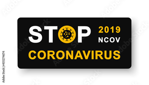 Stop coronavirus. Coronavirus Icon with Yellow Sign, 2019-nCoV Novel Coronavirus Bacteria. Infection and Stop Coronavirus Concepts. Sign stay at home. Vector illustration