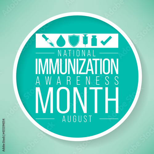 National immunization or immunisation awareness month is observed every year in August  it is the process by which an individual s immune system becomes fortified against an agent. Vector illustration
