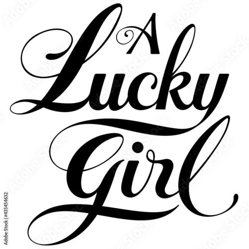 A lucky girl - custom calligraphy text