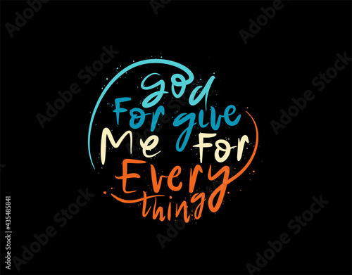 God Forgive Me For Everything lettering text on black background in vector illustration