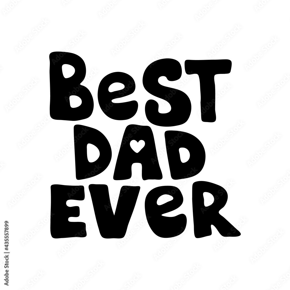 Best dad ever hand drawn vector lettering sign isolated on white background. Monocolor welcome text. Greeting card, sticker typography design