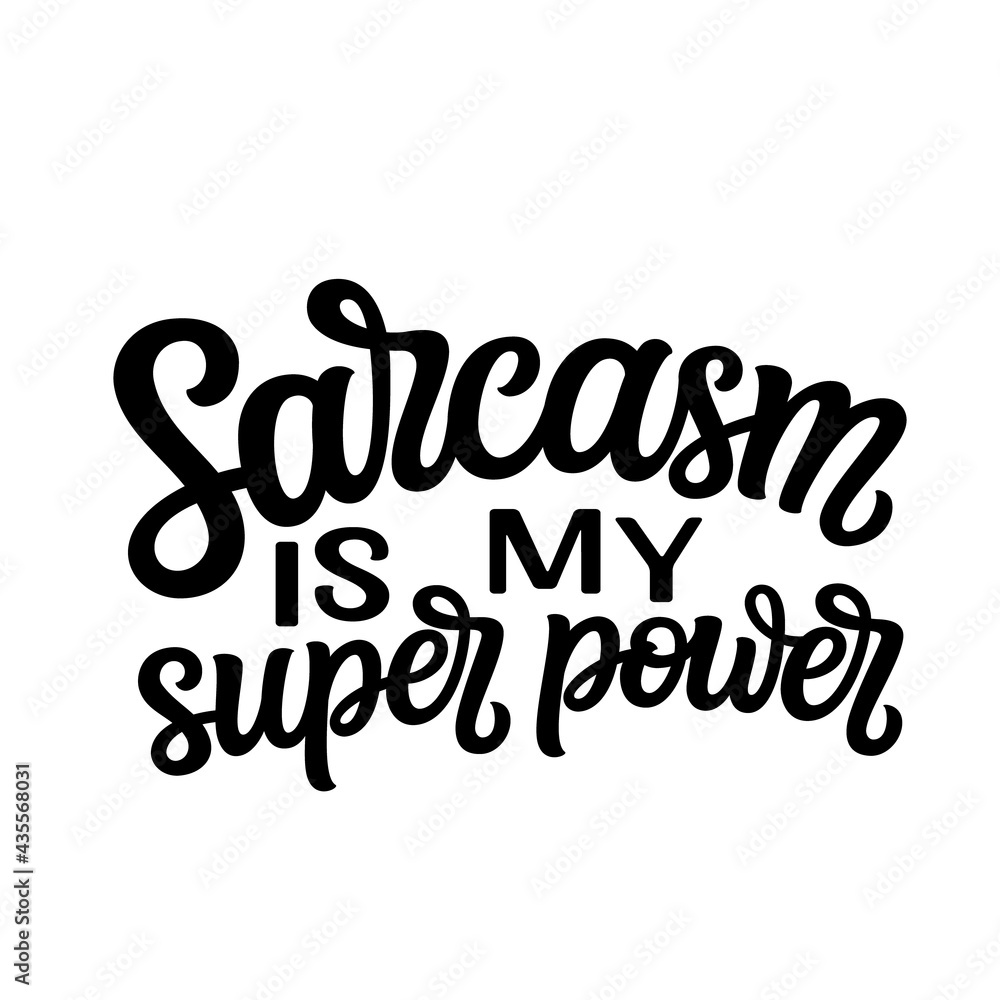 Sarcasm is my super power. Hand lettering Sarcasm is my super power. Hand lettering