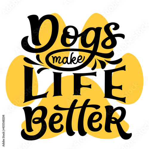 Dogs make life better. Hand lettering