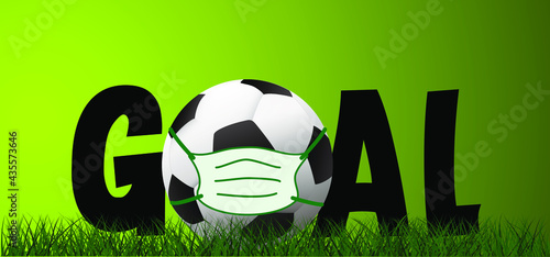 Slogan goal with football and mask (Coronavirus, covid-19). Green soccer grass field. Vector background banner Template play model. Sport finale or school, sports game cup. Street ball games.