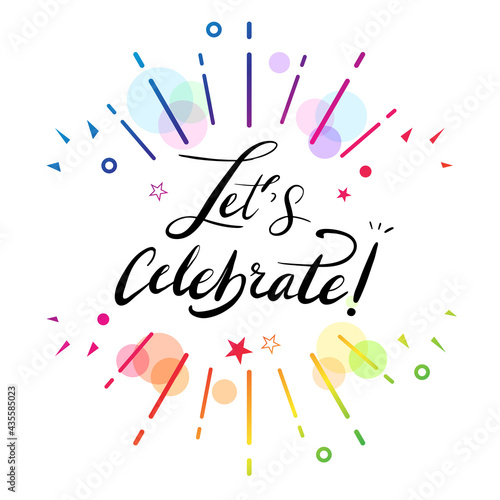 Lets celebrate calligraphy rainbow, celebration party element decorate design, font lettering typography vector illustration