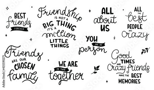 Set of hand-drawn lettering about friendship. Black quotes isolated on white background. Pretty doodle design for t-shirt, cup, sticker, print, banner, bag, etc.