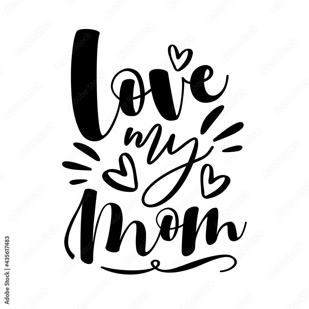 Love My Mom - Typography for Mother's Day badges, postcard, t-shirt, prints, and other gift design.