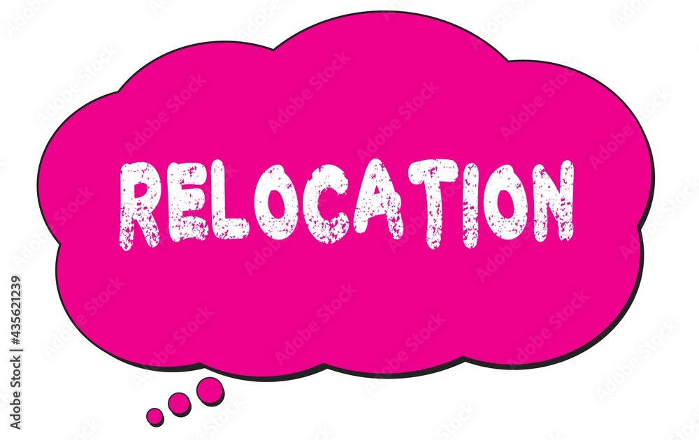 RELOCATION text written on a pink thought bubble. RELOCATION text written on a pink thought bubble.