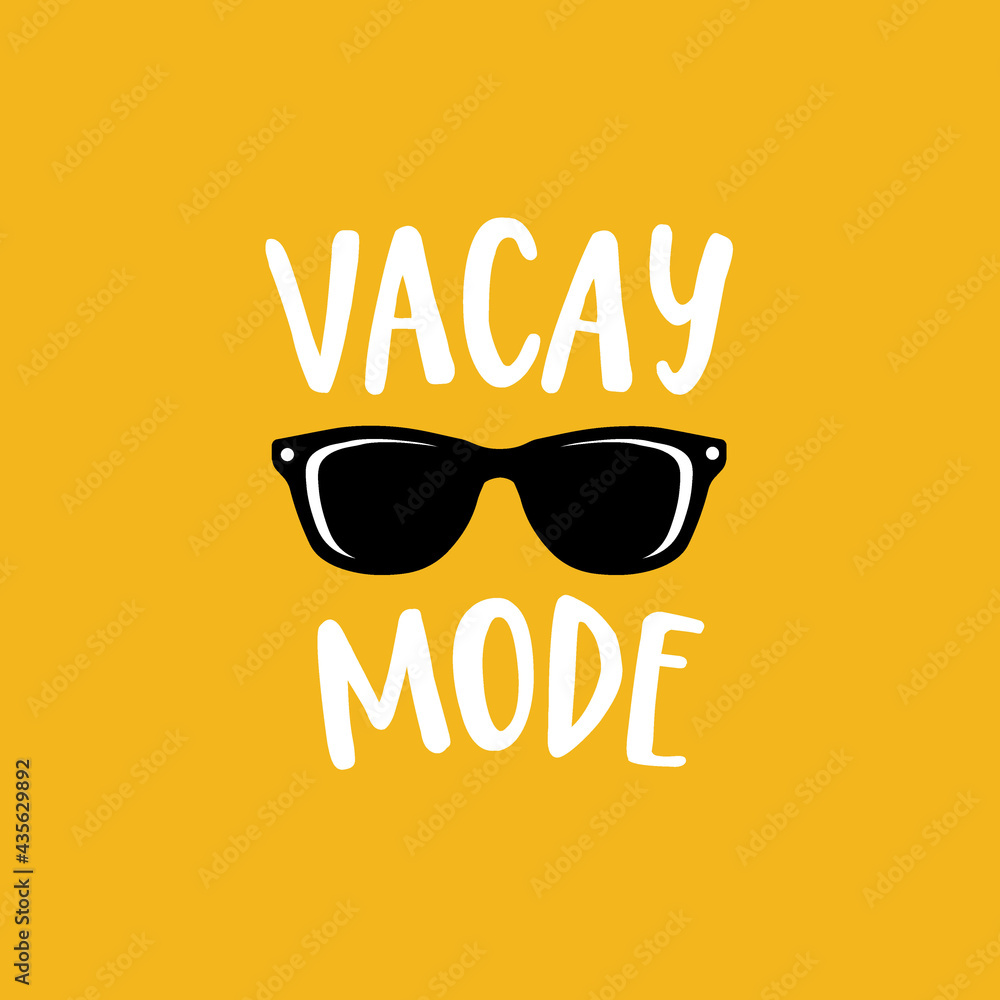 Vacay mode. Lettering quote card with sunglasses illustration isolated on yellow background. Vector hand drawn inspirational quote. Calligraphic poster shirt design. Vacation beach sun and summer. Sto...