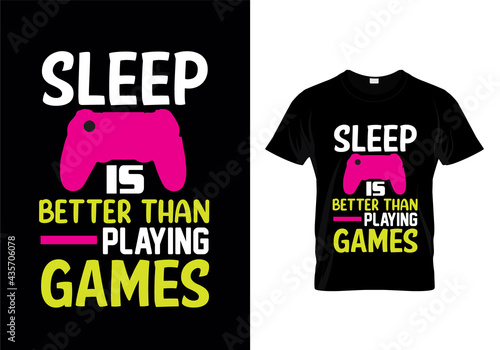 Sleep is better than playing games typography t-shirt design