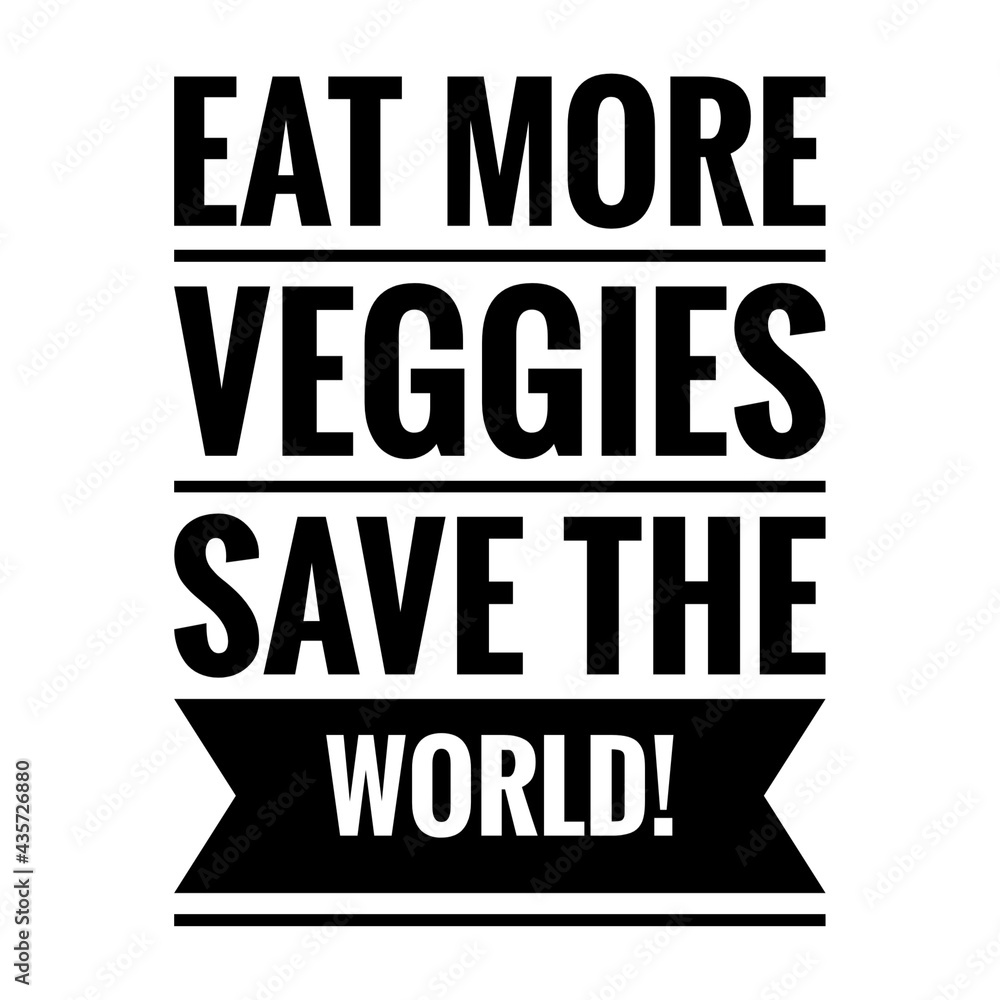 ''Eat more veggies, save the world'' Quote Illustration