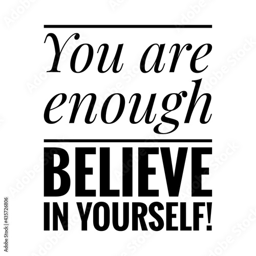   You are enough  believe in yourself   Quote Illustration