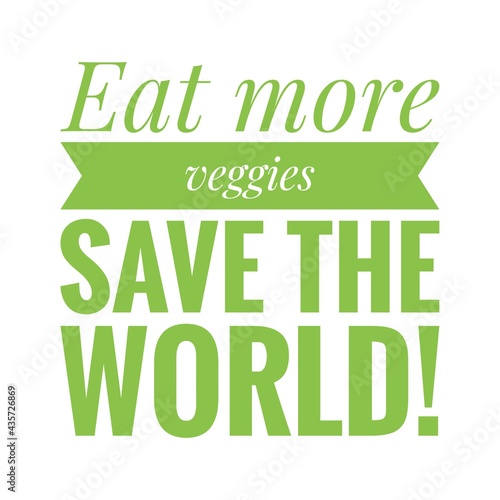 ''Eat more veggies, save the world'' Quote Illustration